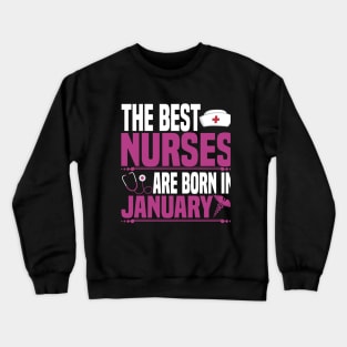 The best nurses are born in January Crewneck Sweatshirt